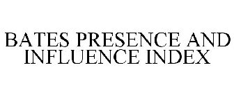 BATES PRESENCE AND INFLUENCE INDEX