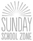 SUNDAY SCHOOL ZONE