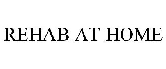 REHAB AT HOME