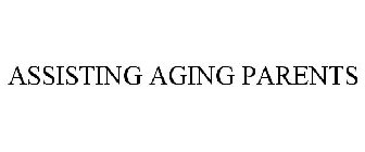 ASSISTING AGING PARENTS
