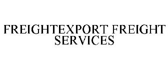 FREIGHTEXPORT FREIGHT SERVICES
