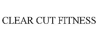 CLEAR CUT FITNESS