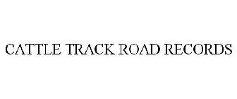 CATTLE TRACK ROAD RECORDS