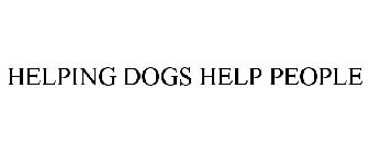 HELPING DOGS HELP PEOPLE