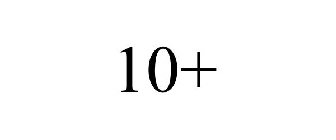 10+