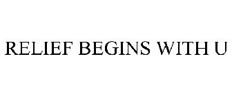 RELIEF BEGINS WITH U