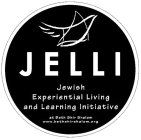 JELLI JEWISH EXPERIENTIAL LIVING AND LEARNING INITIATIVE AT BETH SHIR SHALOM WWW.BETHSHIRSHALOM.ORG