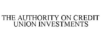 THE AUTHORITY ON CREDIT UNION INVESTMENTS