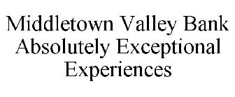 MIDDLETOWN VALLEY BANK ABSOLUTELY EXCEPTIONAL EXPERIENCES
