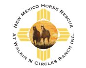 NEW MEXICO HORSE RESCUE AT WALKIN N CIRCLES RANCH, INC.