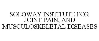 SOLOWAY INSTITUTE FOR JOINT PAIN, AND MUSCULOSKELETAL DISEASES