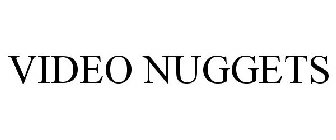 VIDEO NUGGETS
