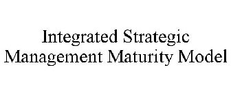 INTEGRATED STRATEGIC MANAGEMENT MATURITY MODEL