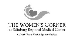 THE WOMEN'S CORNER AT EDINBURG REGIONALMEDICAL CENTER A SOUTH TEXAS HEALTH SYSTEM FACILITY