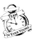 TEAM IV EVER YOUNG