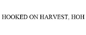 HOOKED ON HARVEST, HOH