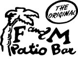 THE ORIGINAL F & M PATIO BAR