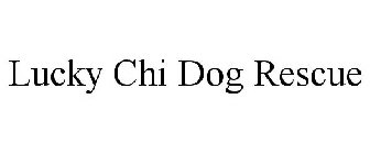 LUCKY CHI DOG RESCUE