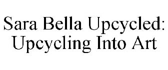 SARA BELLA UPCYCLED: UPCYCLING INTO ART