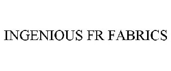 INGENIOUS FR FABRICS