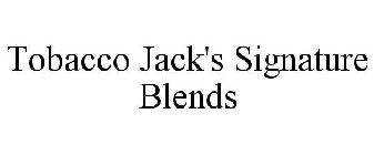 TOBACCO JACK'S SIGNATURE BLENDS