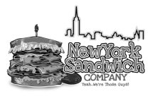NEW YORK SANDWICH COMPANY YEAH WE'RE THOSE GUYS