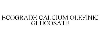 ECOGRADE CALCIUM OLEFINIC GLUCOSATE