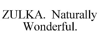 ZULKA. NATURALLY WONDERFUL.