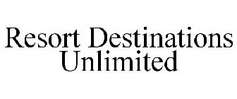 RESORT DESTINATIONS UNLIMITED