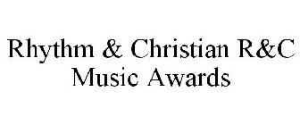 RHYTHM & CHRISTIAN R&C MUSIC AWARDS