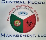 CENTRAL FLOOD MANAGEMENT, LLC 24 HOUR EMERGENCY SERVICE WATER DAMAGE RESTORATION & STRUCTURAL DRYING TRAUMA SCENE/BIOHAZARD CLEANUP MOLD REMEDIATION/INSPECTION/CONSULTATION