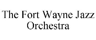 THE FORT WAYNE JAZZ ORCHESTRA