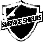 SURFACE SHIELDS