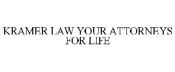 KRAMER LAW YOUR ATTORNEYS FOR LIFE