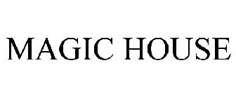 MAGIC HOUSE