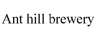 ANT HILL BREWERY