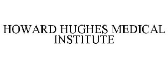 HOWARD HUGHES MEDICAL INSTITUTE