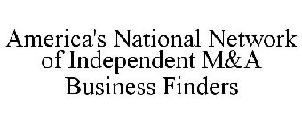 AMERICA'S NATIONAL NETWORK OF INDEPENDENT M&A BUSINESS FINDERS
