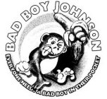 BAD BOY JOHNSON EVERYONE NEEDS A BAD BOY IN THEIR POCKET