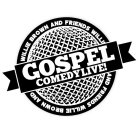 WILLIE BROWN AND FRIENDS GOSPEL COMEDY LIVE!