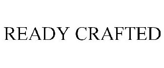 READY CRAFTED