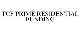 TCF PRIME RESIDENTIAL FUNDING