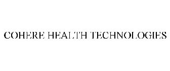 COHERE HEALTH TECHNOLOGIES