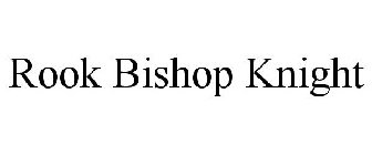 ROOK BISHOP KNIGHT