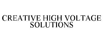 CREATIVE HIGH VOLTAGE SOLUTIONS