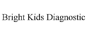 BRIGHT KIDS DIAGNOSTIC