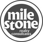 MILE STONE REALTY CONSULTANTS