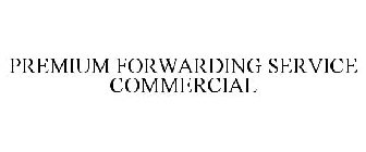 PREMIUM FORWARDING SERVICE COMMERCIAL