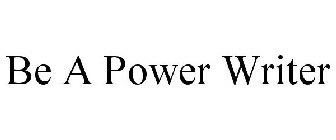 BE A POWER WRITER