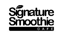 SIGNATURE SMOOTHIE CAFE